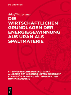 cover image of Die wirtschaftlichen Grundlagen der Energiegewinnung aus Uran als Spaltmaterie